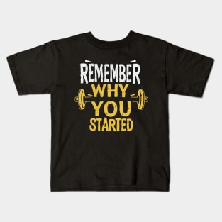 Remember Why You Started Kids T-Shirt